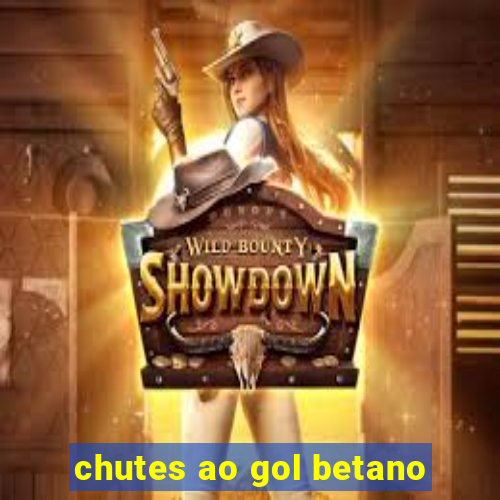 chutes ao gol betano